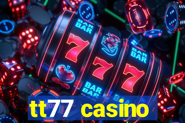 tt77 casino