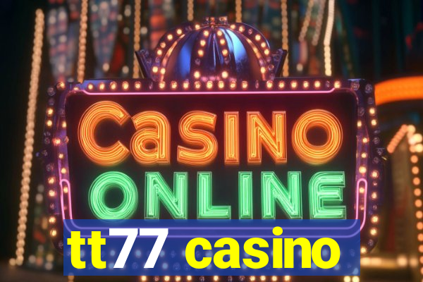 tt77 casino