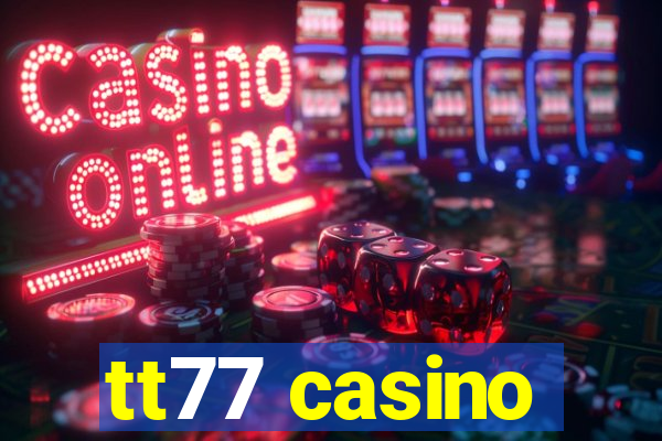 tt77 casino