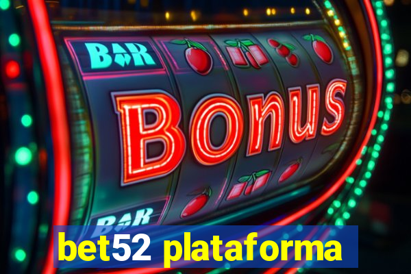 bet52 plataforma