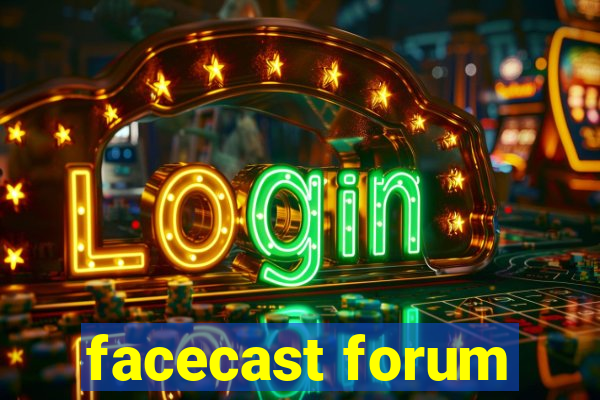 facecast forum