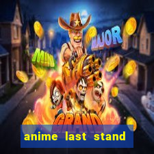 anime last stand tier list