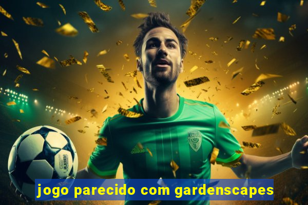 jogo parecido com gardenscapes