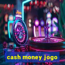 cash money jogo