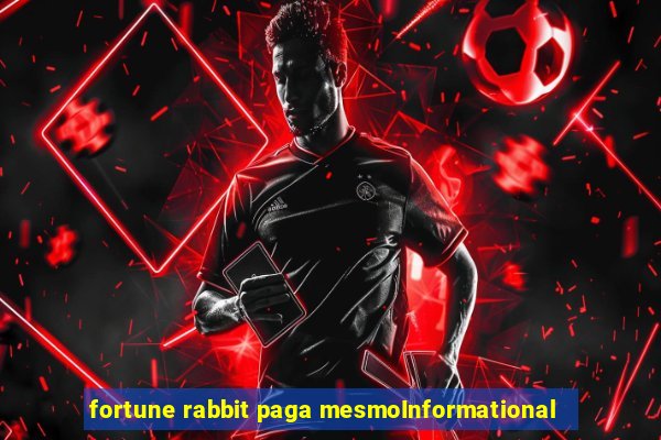 fortune rabbit paga mesmoInformational