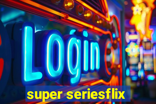 super seriesflix