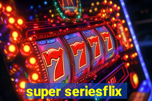 super seriesflix