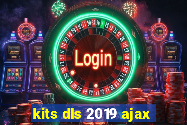 kits dls 2019 ajax