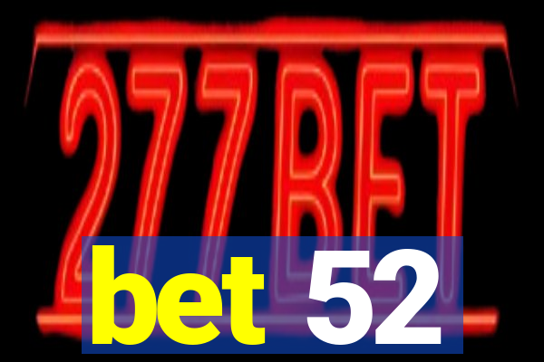 bet 52