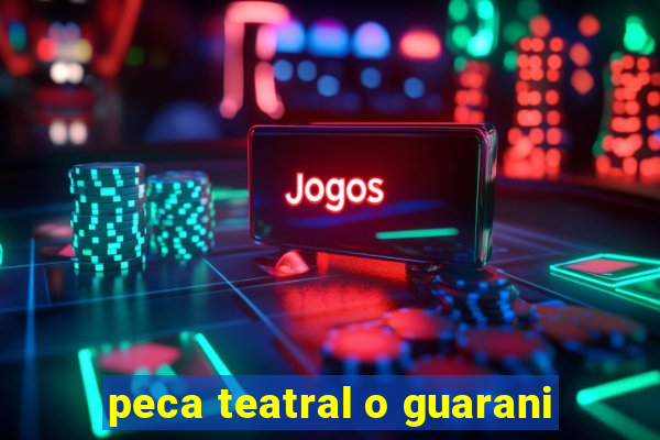 peca teatral o guarani