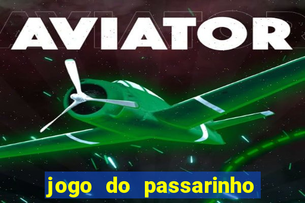 jogo do passarinho que da dinheiro