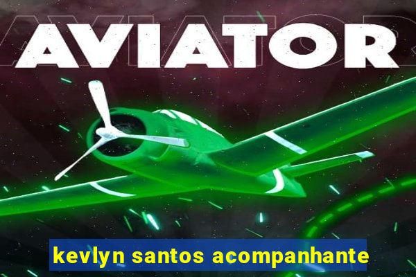 kevlyn santos acompanhante