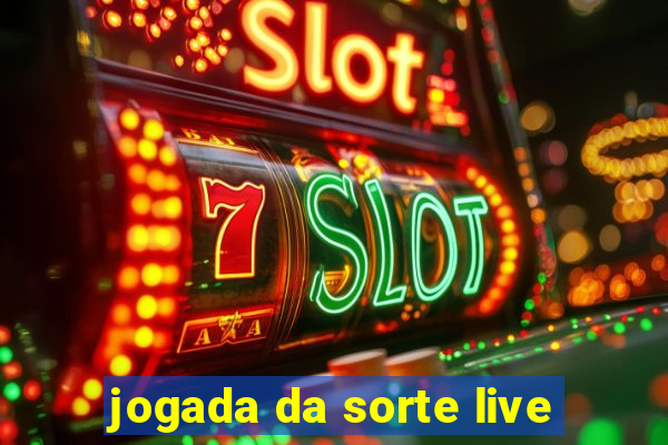 jogada da sorte live