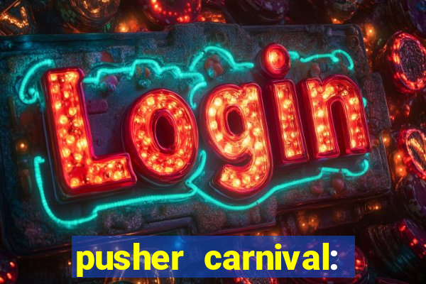 pusher carnival: coin master