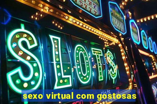 sexo virtual com gostosas