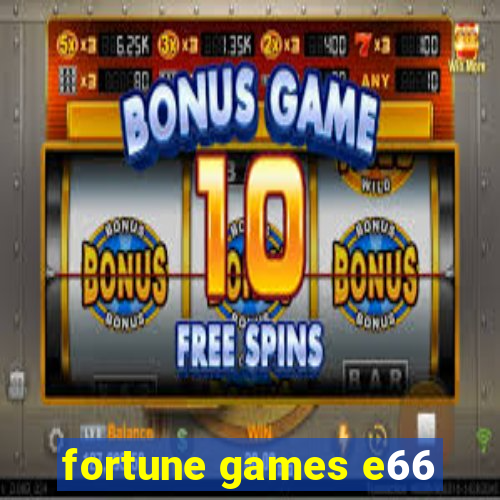 fortune games e66