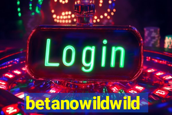 betanowildwild