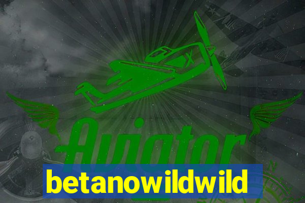 betanowildwild