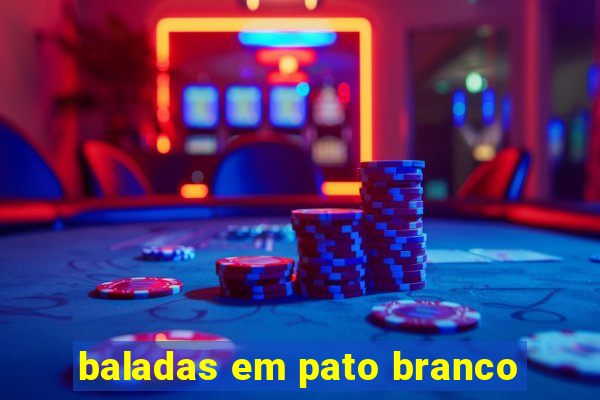 baladas em pato branco