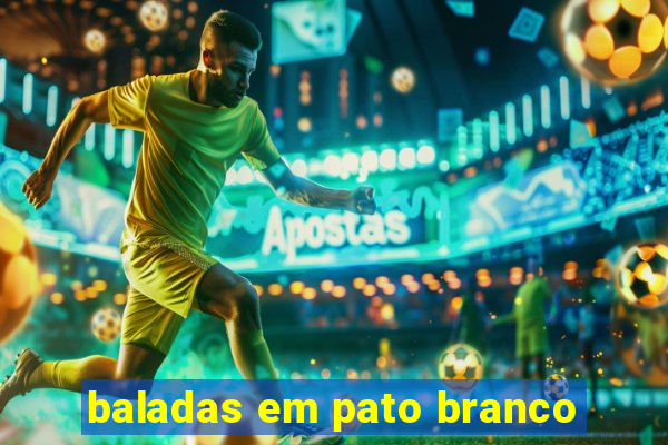 baladas em pato branco