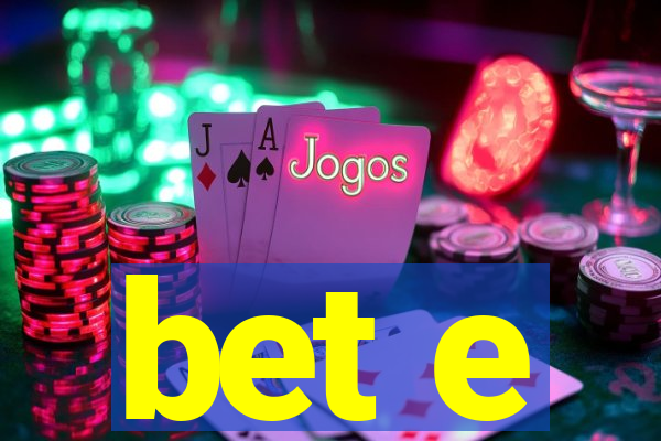 bet e