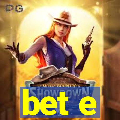 bet e