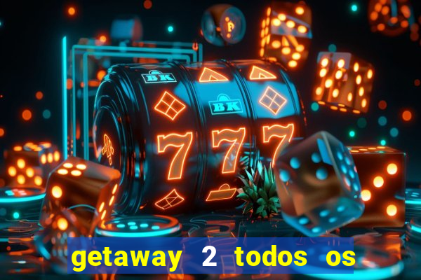 getaway 2 todos os carros liberados 2024