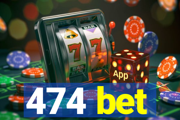 474 bet