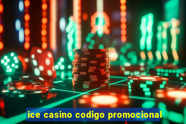 ice casino codigo promocional