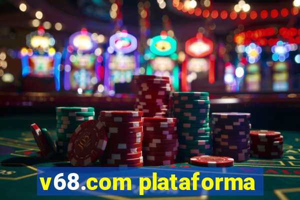 v68.com plataforma