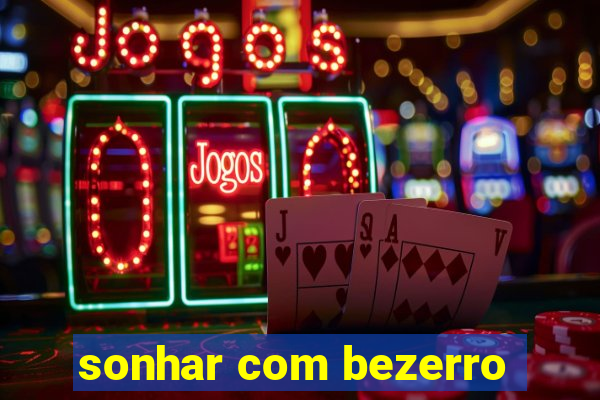 sonhar com bezerro