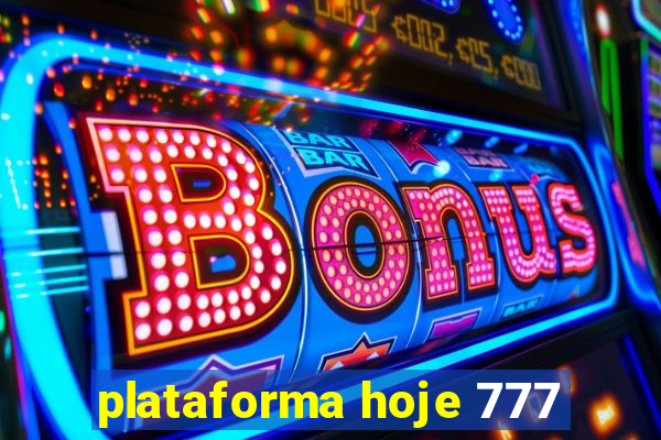 plataforma hoje 777