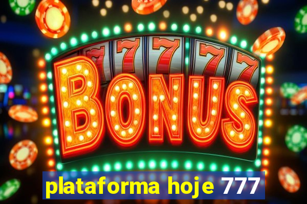 plataforma hoje 777