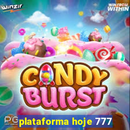 plataforma hoje 777