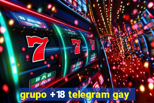 grupo +18 telegram gay