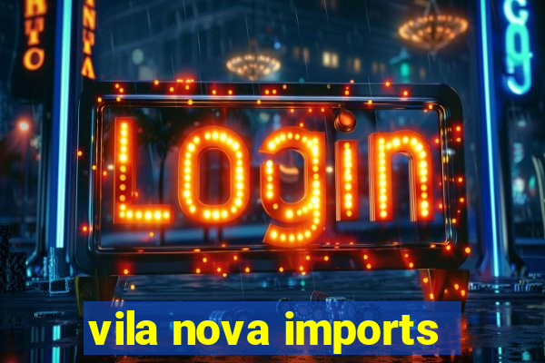 vila nova imports