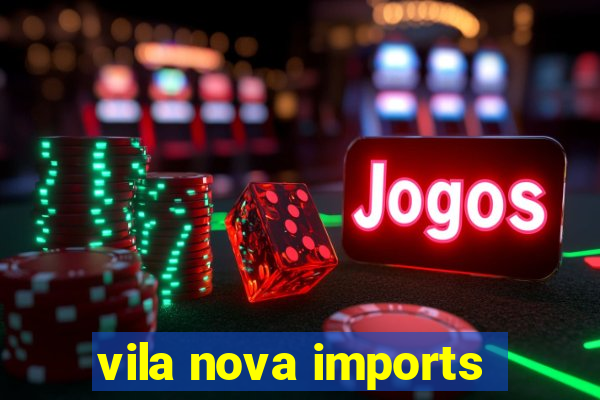 vila nova imports