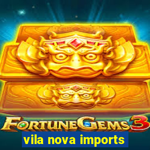 vila nova imports