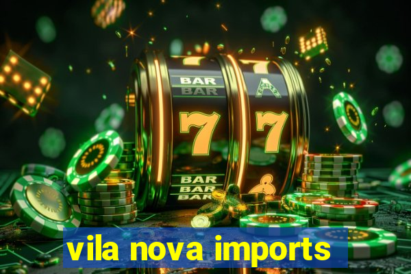 vila nova imports