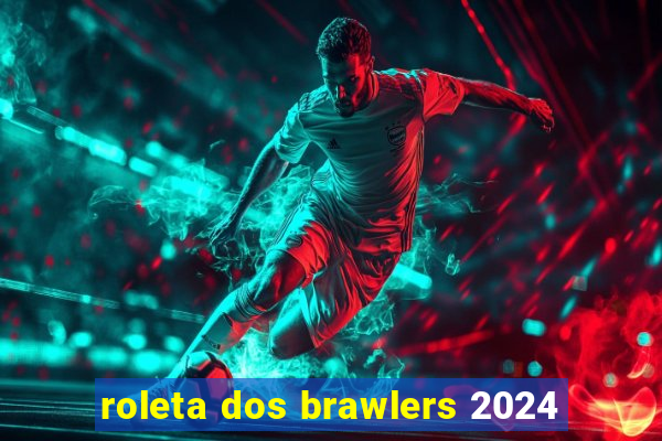 roleta dos brawlers 2024