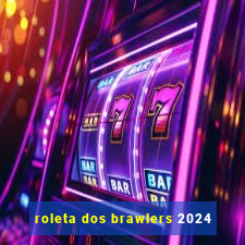 roleta dos brawlers 2024