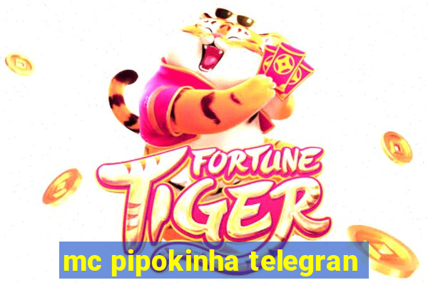 mc pipokinha telegran