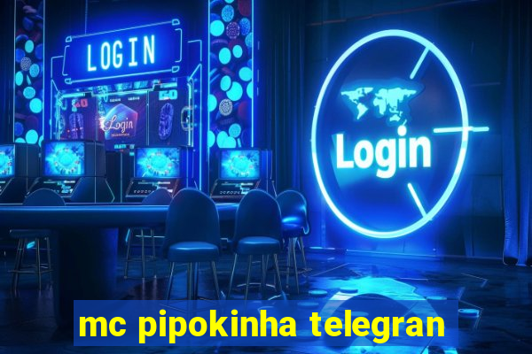 mc pipokinha telegran