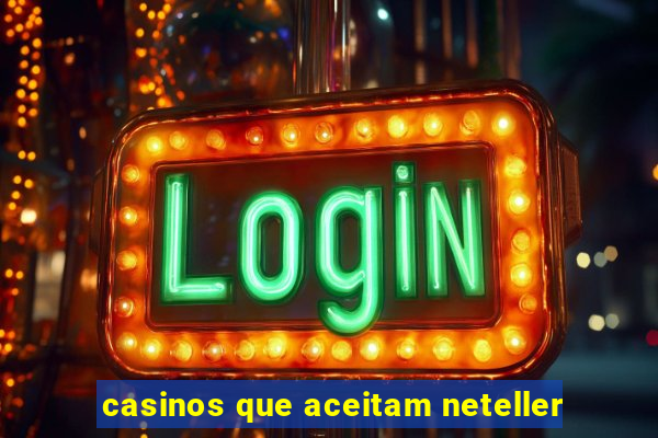 casinos que aceitam neteller