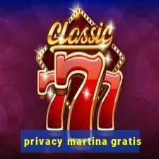 privacy martina gratis