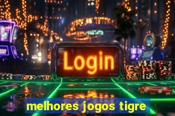 melhores jogos tigre