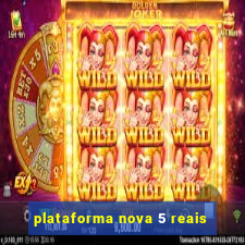 plataforma nova 5 reais