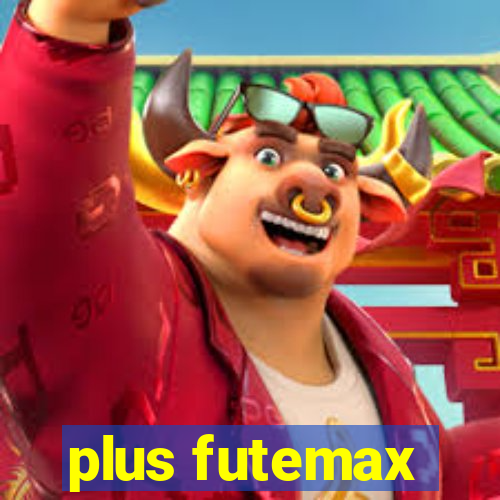 plus futemax