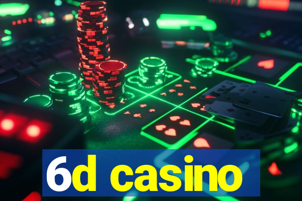 6d casino