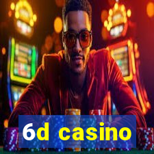 6d casino